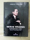 NICOLAE TITULESCU, CONTEMPORANUL NOSTRU de ADRIAN NASTASE ,BUCURESTI 2002