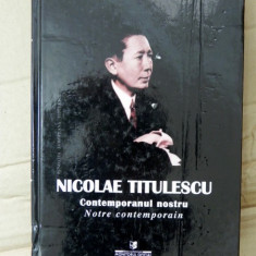 NICOLAE TITULESCU, CONTEMPORANUL NOSTRU de ADRIAN NASTASE ,BUCURESTI 2002