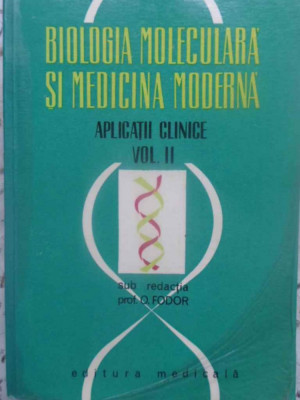BIOLOGIA MOLECULARA SI MEDICINA MODERNA VOL.2 APLICATII CLINICE-O. FODOR-231714 foto