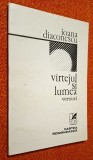 Virtejul si lumea. Versuri - Ioana Diaconescu, Editura Cartea Romaneasca, 1982