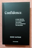 Confidence. 8 pasi pentru a-ti cunoaste valoarea si a-ti construi increderea. Editura Bookzone, 2025 - Roxie Nafousi
