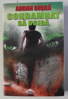 CONDAMNAT SA UCIDA de ADRIAN BUSILA , 2012 foto