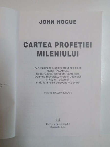 CARTEA PROFETIEI MILENIULUI , 777 VIZIUNI SI PREDICTII PROVENITE DE LA  NOSTRADAMUS de JOHN HOGUE , 2002 | Okazii.ro