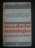 MODELE SEMIOLOGICE IN COMEDIA LUI DANTE - D&#039;ARCO SILVIO AVALLE