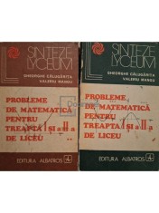 Gheorghe Calugarita - Probleme de matematica pentru treapta I si a II-a de liceu,2 vol. (Editia: 1977) foto