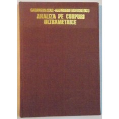 ANALIZA PE CORPURI ULTRAMETRICE de GHEORGHE ISAC, GHEORGHE MARINESCU, 1976