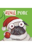 Mopsul Porc 3. Renul Porc, Aaron Blabey - Editura Art