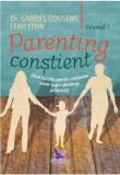 Parenting conștient (2 volume). Ghid holistic pentru creșterea unor copii sănătoși și fericiți - Paperback brosat - Gabriel Cousens, Leah Lynn - For Y