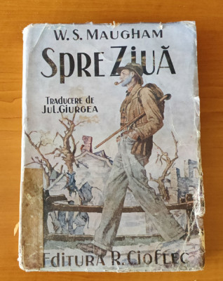 W. Somerset Maugham - Spre ziuă (Ed. R. Cioflec - 1946) trad. Jul. Giurgea foto