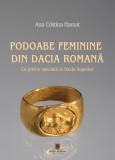 Podoabe feminine din Dacia Romană Ana Cristina Hamat - Cetatea de Scaun