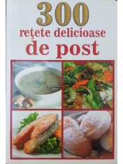 Mihaela Enache - 300 retete delicioase de post (Editia: 2015) foto