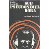 Sub pseudonimul Dora - Rado Sandor