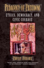 Pedagogy of Freedom: Ethics, Democracy, and Civic Courage