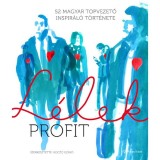 L&eacute;lekprofit &ndash; 52 magyar topvezető inspir&aacute;l&oacute; t&ouml;rt&eacute;nete - Kocz&oacute; Ildik&oacute;