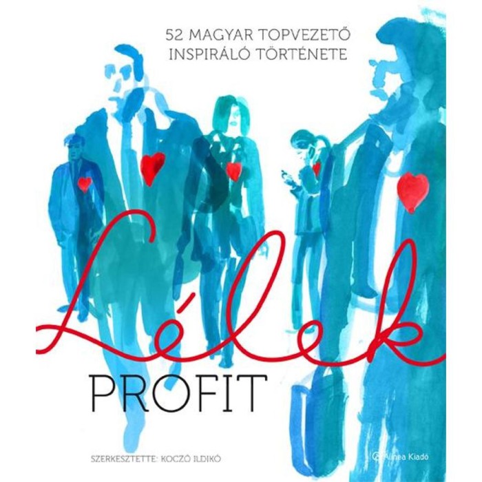 L&eacute;lekprofit &ndash; 52 magyar topvezető inspir&aacute;l&oacute; t&ouml;rt&eacute;nete - Kocz&oacute; Ildik&oacute;