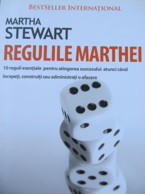Regulile Marthei - 10 reguli esentiale pt. atingerea succesului .. - M. Stewart