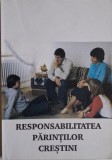 Responsabilitatea parintilor crestini - Carte religioasa