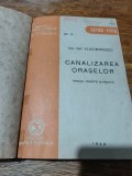 Canalizarea oraselor, manual teoretic si practic - Ing. Gh. A. Vladimirescu, 1944 / R3P2F