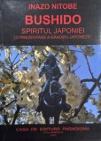 Bushido.Spiritul Japoniei (O prezentare a gandirii japoneze) - Inazo Nitobe