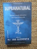 SUPRANATURAL , CUM POT OAMENII OBISNUITI SA FACA LUCRURI NEOBISNUITE de Dr. JOE DISPENZA , 2022