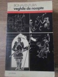 Veghile de Noapte - Bonaventura, 1973, Junimea, Romana, Paperback, 310 Pagini - Roman