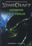 StarCraft 2. Umbra lui Xel&#039;Naga - Paperback - Gabriel Mesta - Amaltea