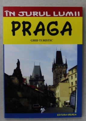 PRAGA , GHID TURISTIC , IN JURUL LUMII de MIRCEA CRUCEANU si CLAUDIU - VIOREL SAULESCU , 2009 foto