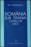 ROMANIA SUB TIRANIA CIFRELOR MICI!-ILIE SERBANESCU-358291