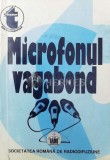 Cumpara ieftin Microfonul vagabond. Publicistica literara radiofonica din Arhiva Societatii Romane de Radiodifuziune - 1998 ($O117)