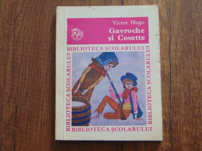 Victor Hugo -Gavroche si Cosette -Biblioteca Scolarului anul 1979 foto