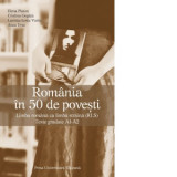 Romania in 50 de povesti. Limba romana ca limba straina (RLS). Texte gradate A1-A2 - Cristina Gogata, Anca Ursa, Elena Platon, Lavinia Vasiu