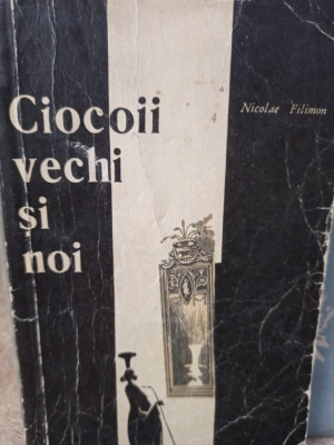 Nicolae Filimon - Ciocoii vechi si noi (1966) foto