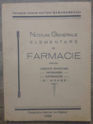 Notiuni generale elementare de farmacie - Farmacist Colonel Anton Basarabeanu foto