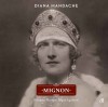 Mignon - Diana Mandache, Biografia Principesei Maria a Romaniei, Regina Iugoslaviei, Curtea Veche, Coperta Cartonata