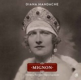 Mignon - de Diana Mandache, 2018, Curtea Veche