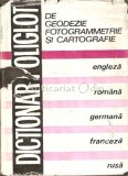 Dictionar Poliglot De Geodezie, Fotogrammetrie Si Cartografie - Gherasim Marton