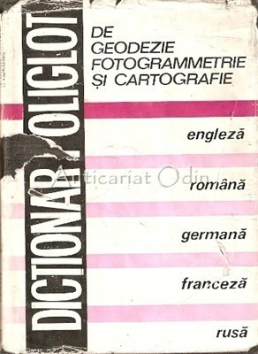 Dictionar Poliglot De Geodezie, Fotogrammetrie Si Cartografie - Gherasim Marton