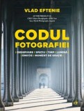 Codul fotografiei. Observare-spatiu-timp-lumina-emotie-moment de gratie/Vlad Eftenie