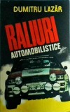 Raliuri Automobilistice - Dumitru Lazar, Editura Sport-Turism, 1983, Limba Romana, Stare Buna, Carte Sport