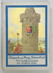 KASPERLE AUF BURG HIMMELHOCH ( KASPERLE IN ORASUL DIN INALTUL CERULUI ) von JOSEPHINE SIEBE , TEXT IN LIMBA GERMANA CU CARACTERE GOTICE , EDITIE INTE