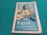 DIN EGIPT * NOTE DE CĂLĂTORIE * RADU. D. ROSETTI * 1923 * 3 4 6