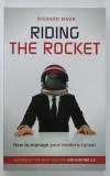 RIDING THE ROCKET , by RICHARD MAUN , HOW TO MANAGE YOUR MODERN CAREER , 2013
