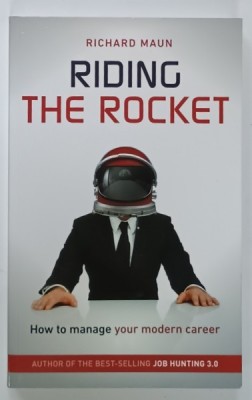 RIDING THE ROCKET , by RICHARD MAUN , HOW TO MANAGE YOUR MODERN CAREER , 2013 foto