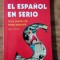 Rivel El espanol en serio Curs practic de limba spaniola editia 2-a