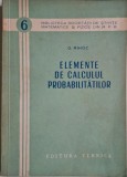 Elemente de calculul probabilitatilor &ndash; G. Mihoc - Carte
