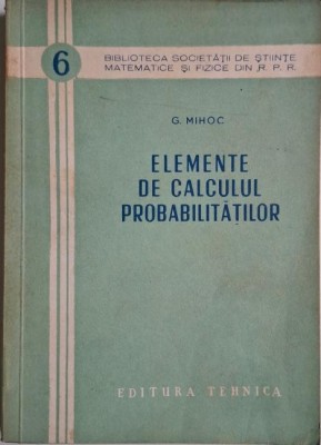 Elemente de calculul probabilitatilor &amp;ndash; G. Mihoc foto