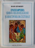 ENCICLOPEDIA SIMBOLURILOR RELIGIOASE SI ARHETIPURILOR CULTURALE de IVAN EVSEEV , 2007
