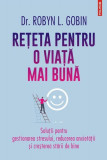 Reţeta pentru o viaţă mai bună - Paperback brosat - Dr. Robyn L. Gobin - Polirom