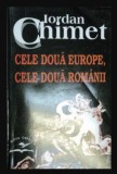 Cele doua Europe, cele doua Rom&acirc;nii : eseuri : (1990-2004) / Iordan Chimet