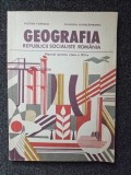 GEOGRAFIA REPUBLICII SOCIALISTE ROMANIA. Manual pentru clasa a XII-a - Tufescu, Giurcaneanu